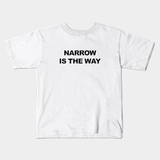 Narrow is the way Kids T-Shirt